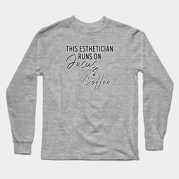 This esthetician runs on jesus & coffee. Makeup artist. Perfect present for mom mother dad father friend him or her Long Sleeve T-Shirt by SerenityByAlex